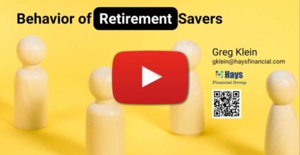 Video intro image graphic about Behavior of Retirement Savers. Video presented by Greg Klein of Hays Financial Group