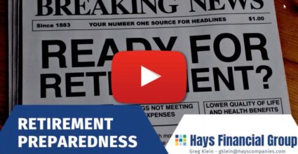 Video intro image graphic about Retirement Preparedness. Video presented by Greg Klein of Hays Financial Group